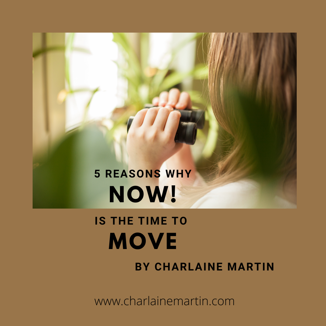 5 Reasons Why NOW! is the Time to Move